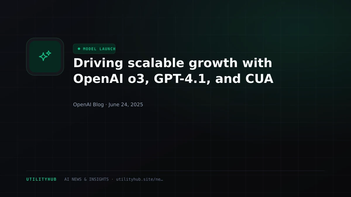 Visual reporting for Driving scalable growth with OpenAI o3, GPT-4.1, and CUA