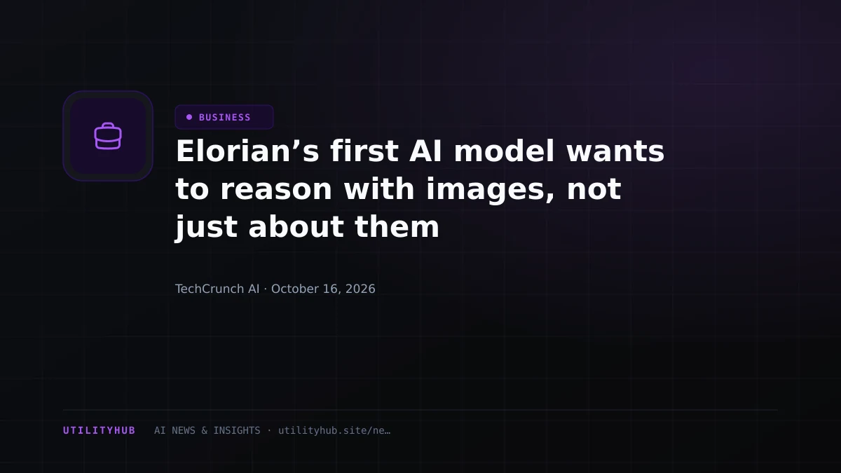 Elorian’s first AI model wants to reason with images, not just about them