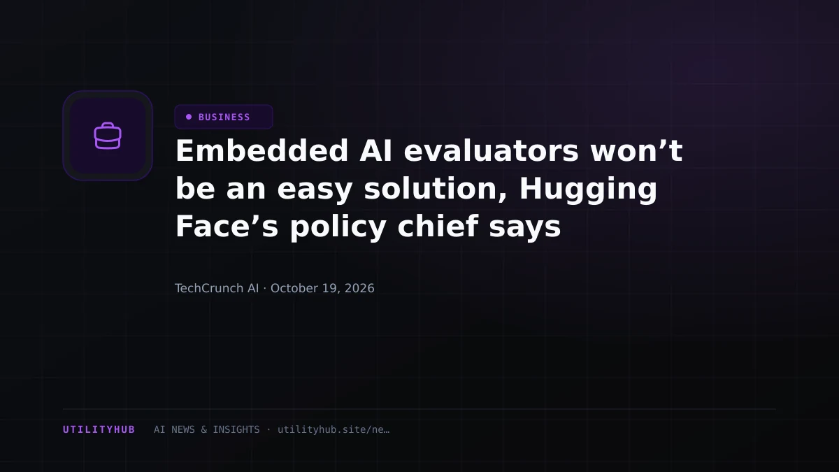 Visual reporting for Embedded AI evaluators won’t be an easy solution, Hugging Face’s policy chief says