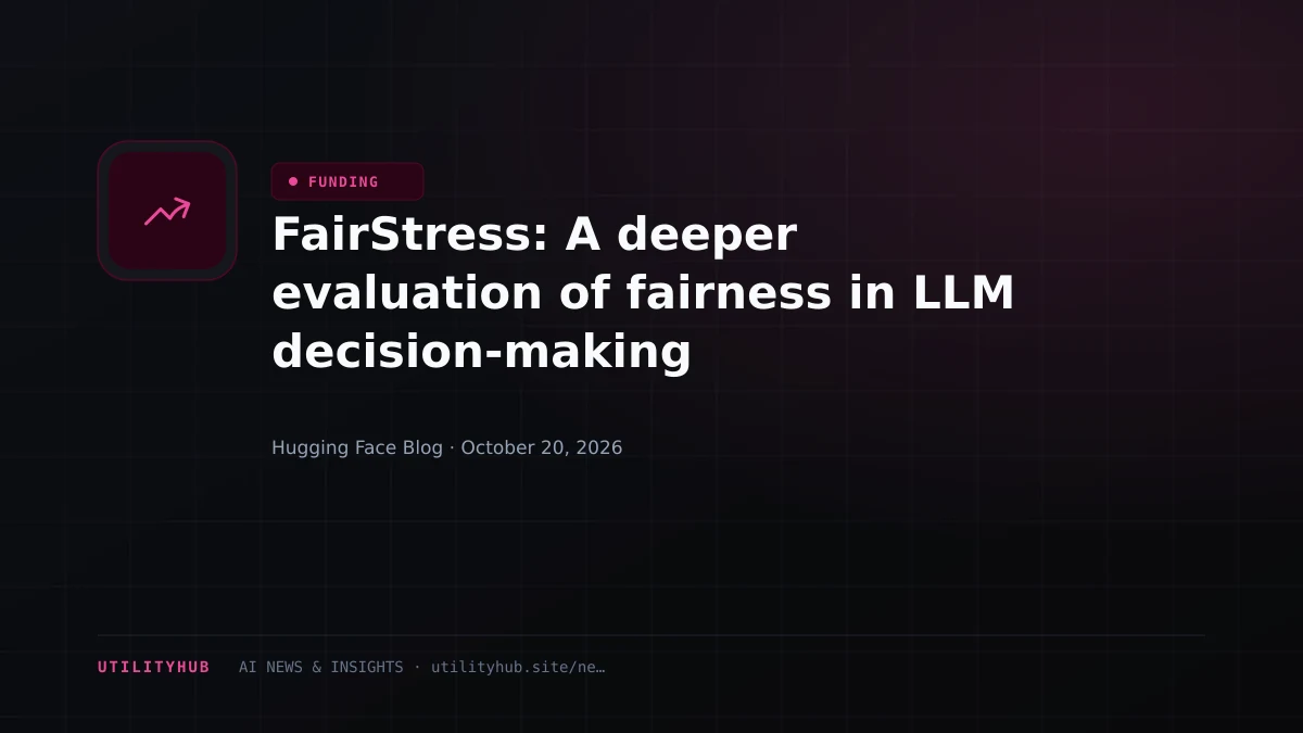 FairStress: A deeper evaluation of fairness in LLM decision-making