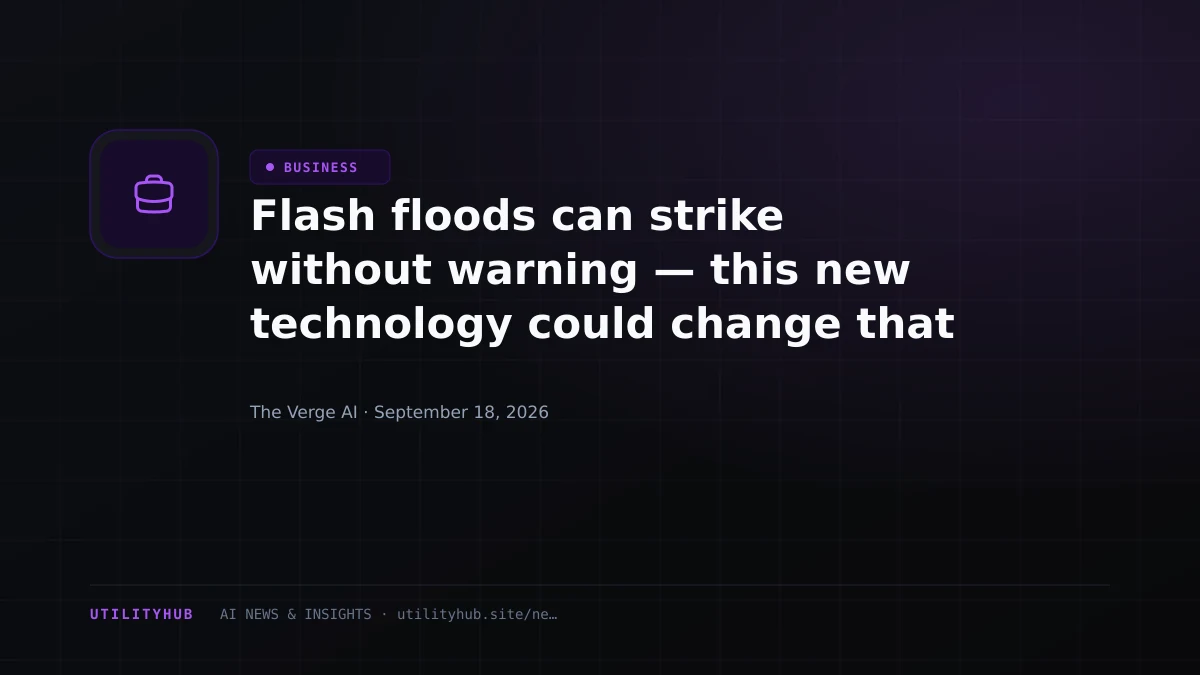 Visual for Flash floods can strike without warning — this new technology could change that