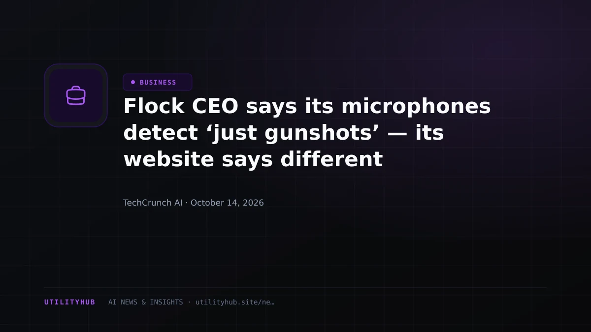 Flock CEO says its microphones detect ‘just gunshots’ — its website says different