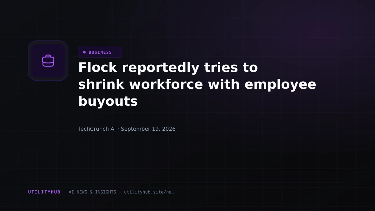 Visual for Flock reportedly tries to shrink workforce with employee buyouts