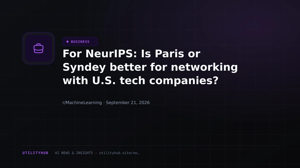 Visual for For NeurIPS: Is Paris or Syndey better for networking with U.S. tech companies?