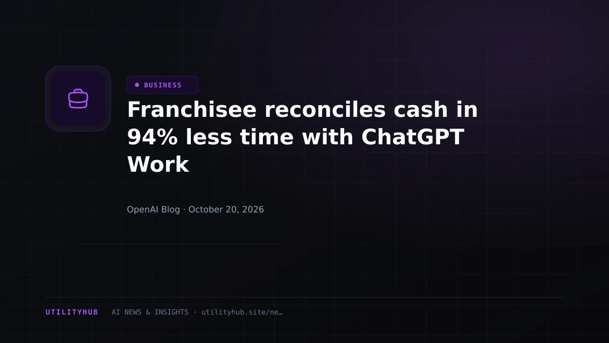 Visual reporting for Franchisee reconciles cash in 94% less time with ChatGPT Work