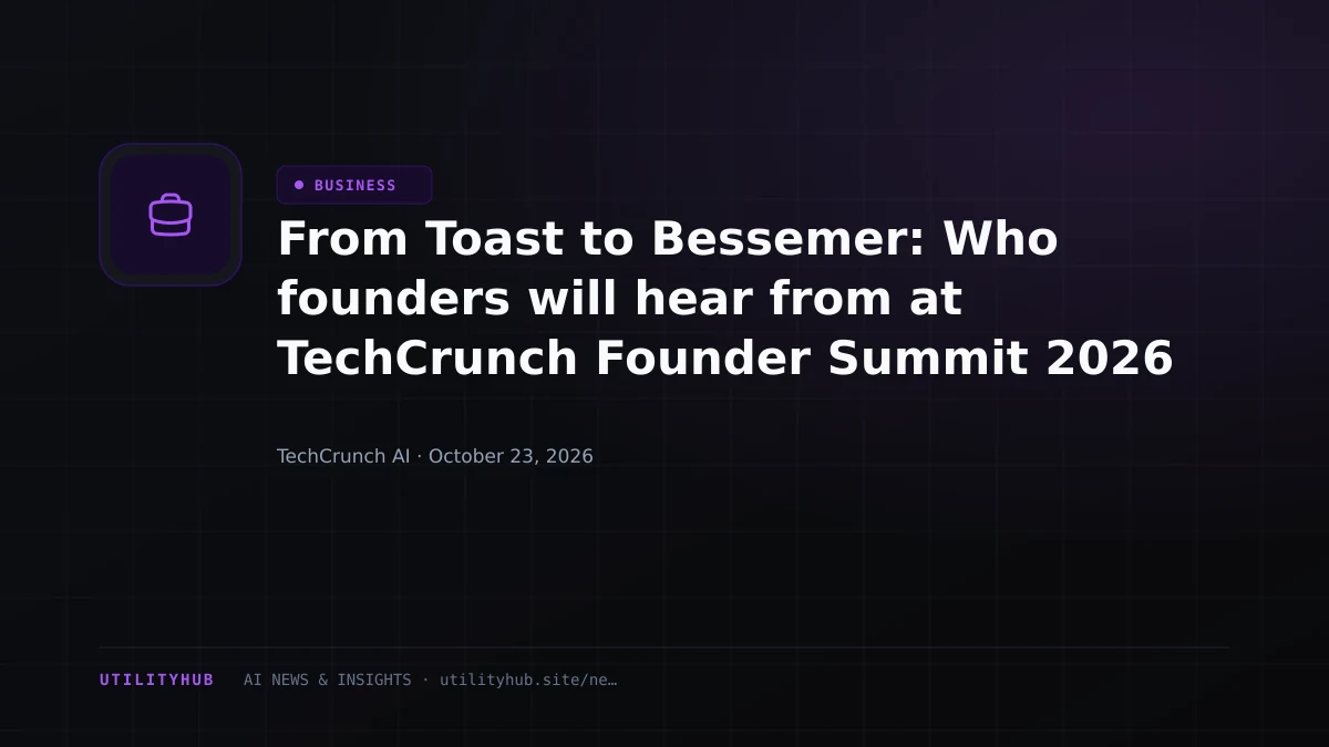 Visual reporting for From Toast to Bessemer: Who founders will hear from at TechCrunch Founder Summit 2026