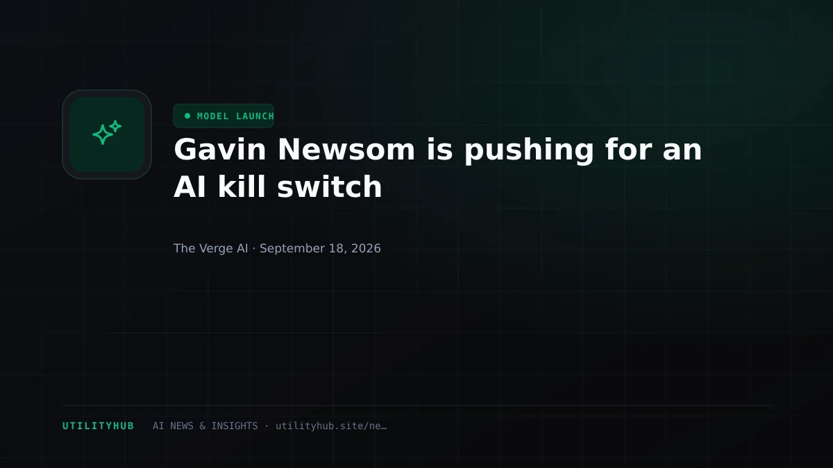 Gavin Newsom is pushing for an AI kill switch