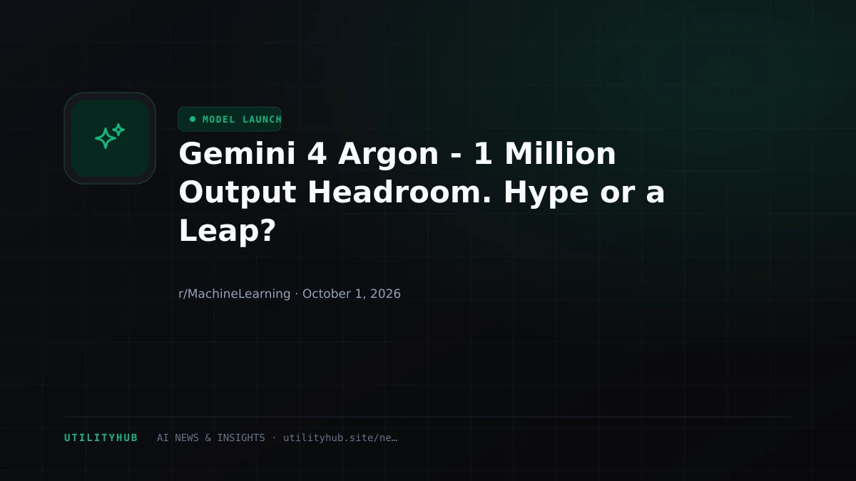 Visual reporting for Gemini 4 Argon - 1 Million Output Headroom. Hype or a Leap?