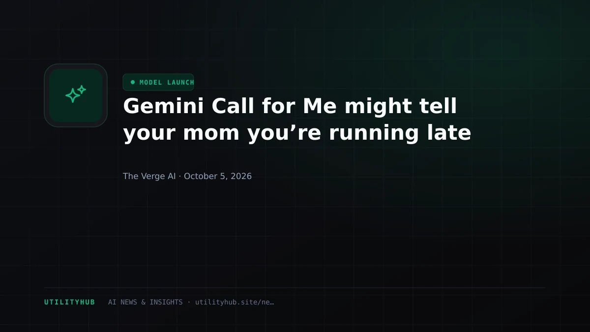 Gemini Call for Me might tell your mom you’re running late