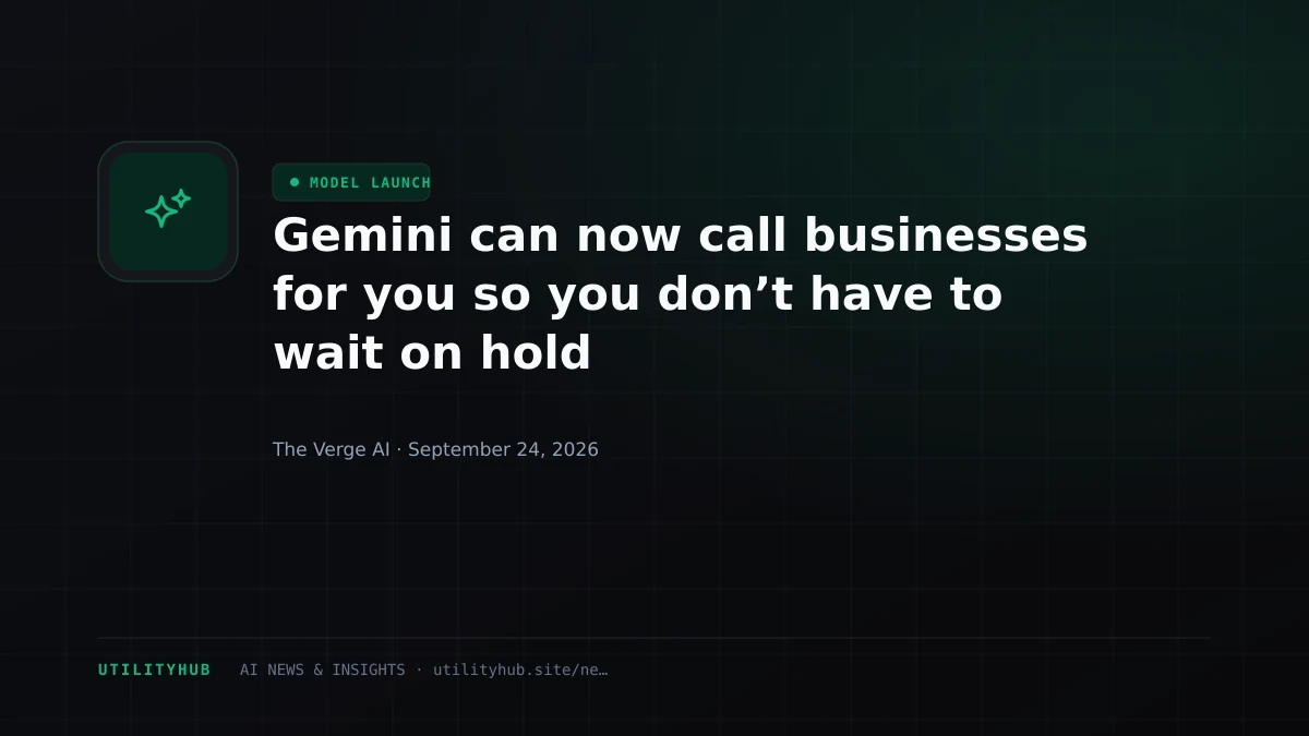 Gemini can now call businesses for you so you don’t have to wait on hold