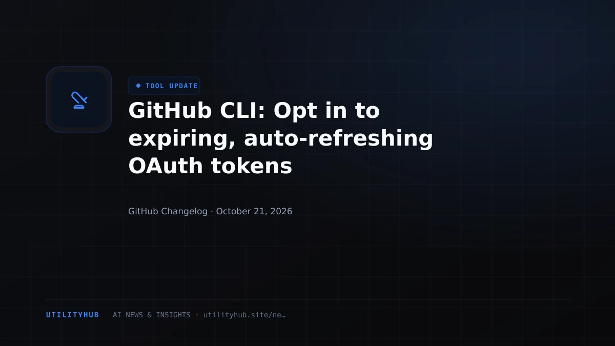 GitHub CLI: Opt in to expiring, auto-refreshing OAuth tokens