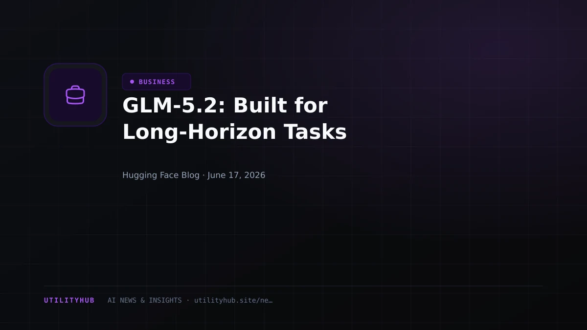 Visual for GLM-5.2: Built for Long-Horizon Tasks