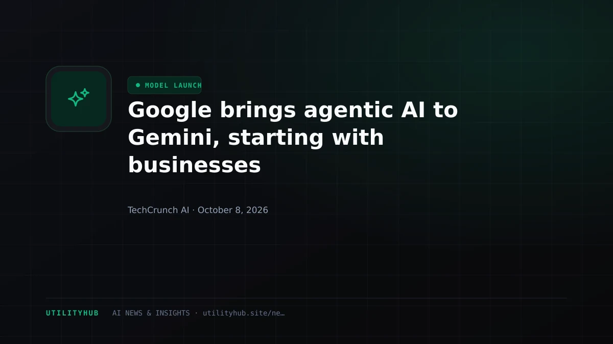 Google brings agentic AI to Gemini, starting with businesses