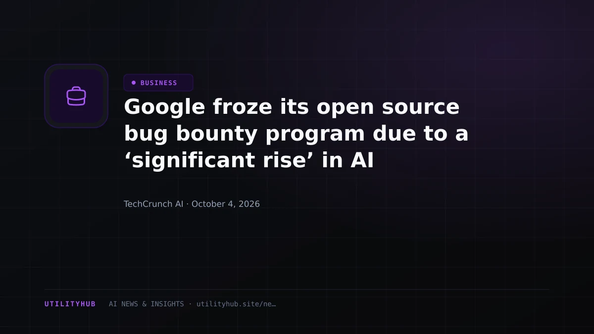 Google froze its open source bug bounty program due to a ‘significant rise’ in AI submissions