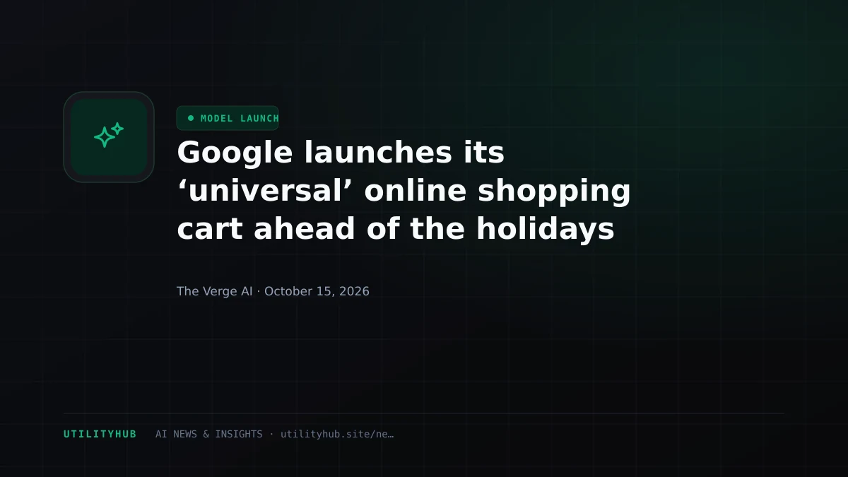 Visual reporting for Google launches its ‘universal’ online shopping cart ahead of the holidays
