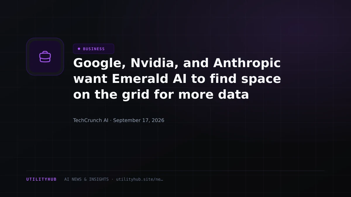 Google, Nvidia, and Anthropic want Emerald AI to find space on the grid for more data centers