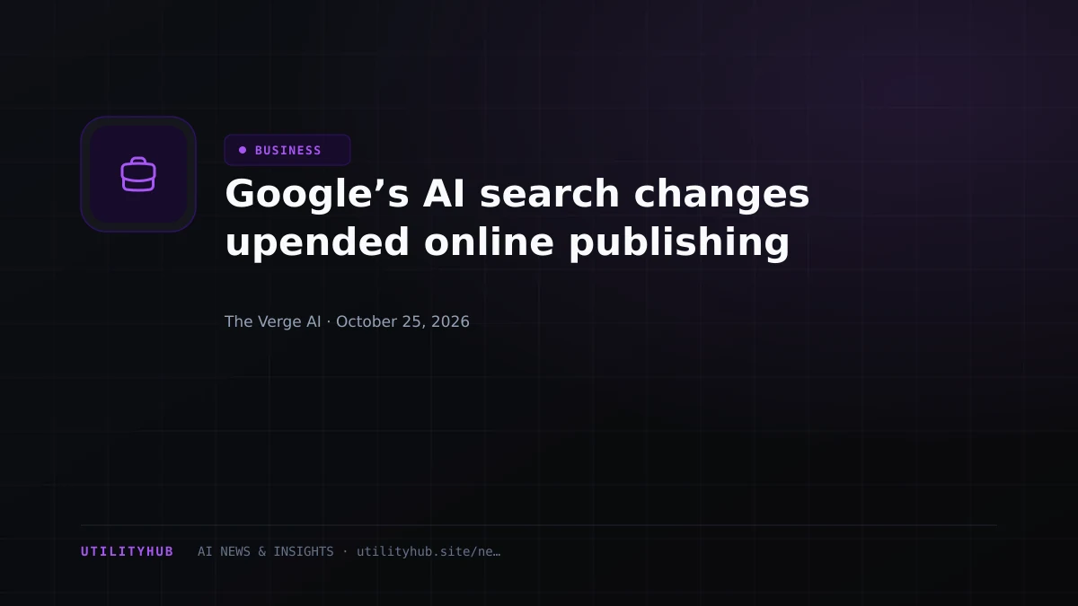 Google’s AI search changes upended online publishing