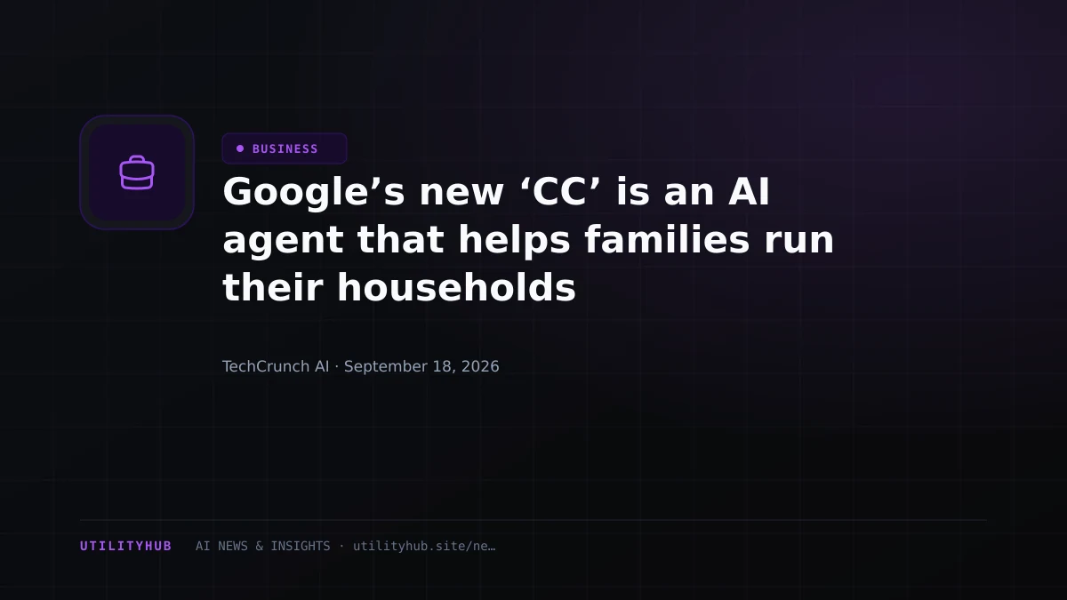 Visual for Google’s new ‘CC’ is an AI agent that helps families run their households