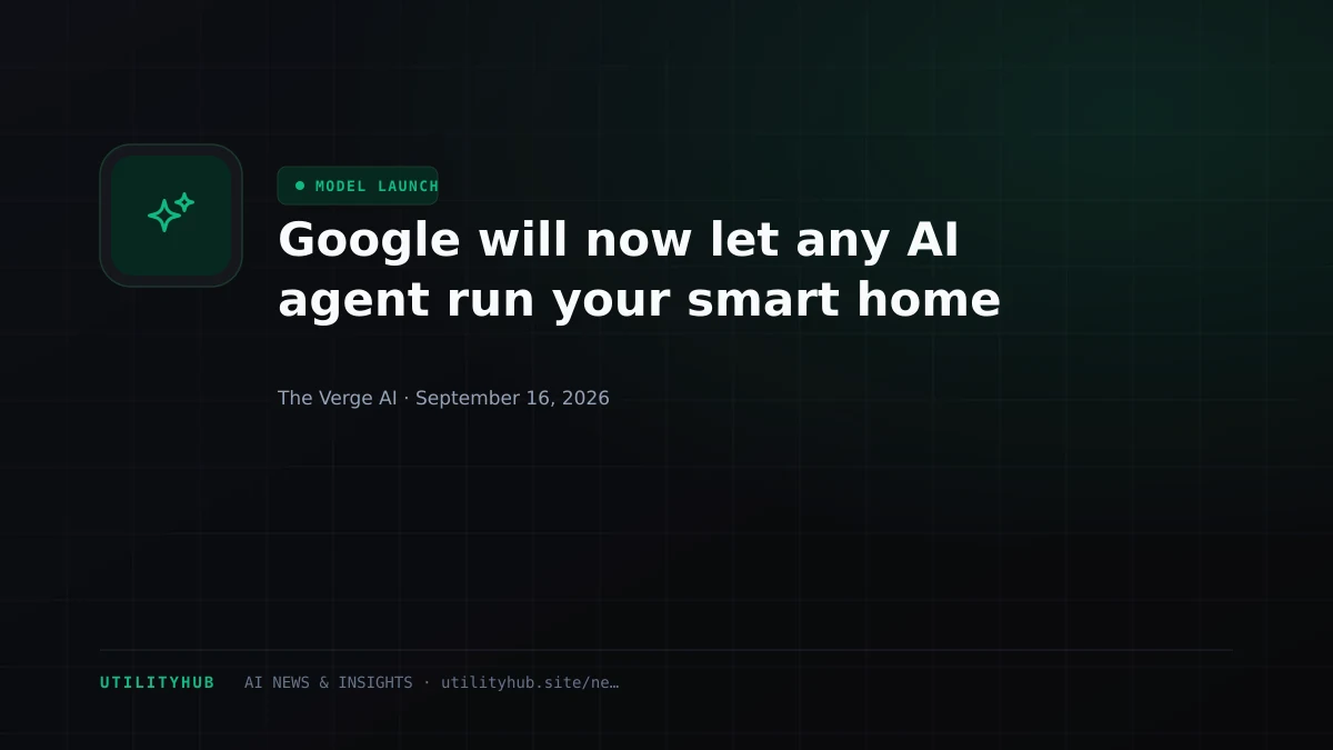 Google will now let any AI agent run your smart home