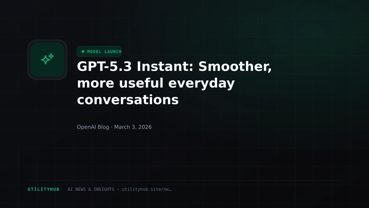 Visual for GPT-5.3 Instant: Smoother, more useful everyday conversations