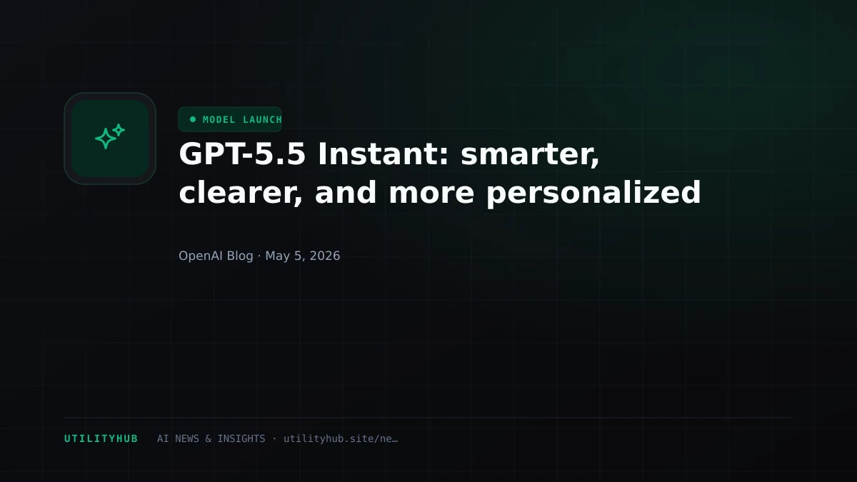 Visual for GPT-5.5 Instant: smarter, clearer, and more personalized