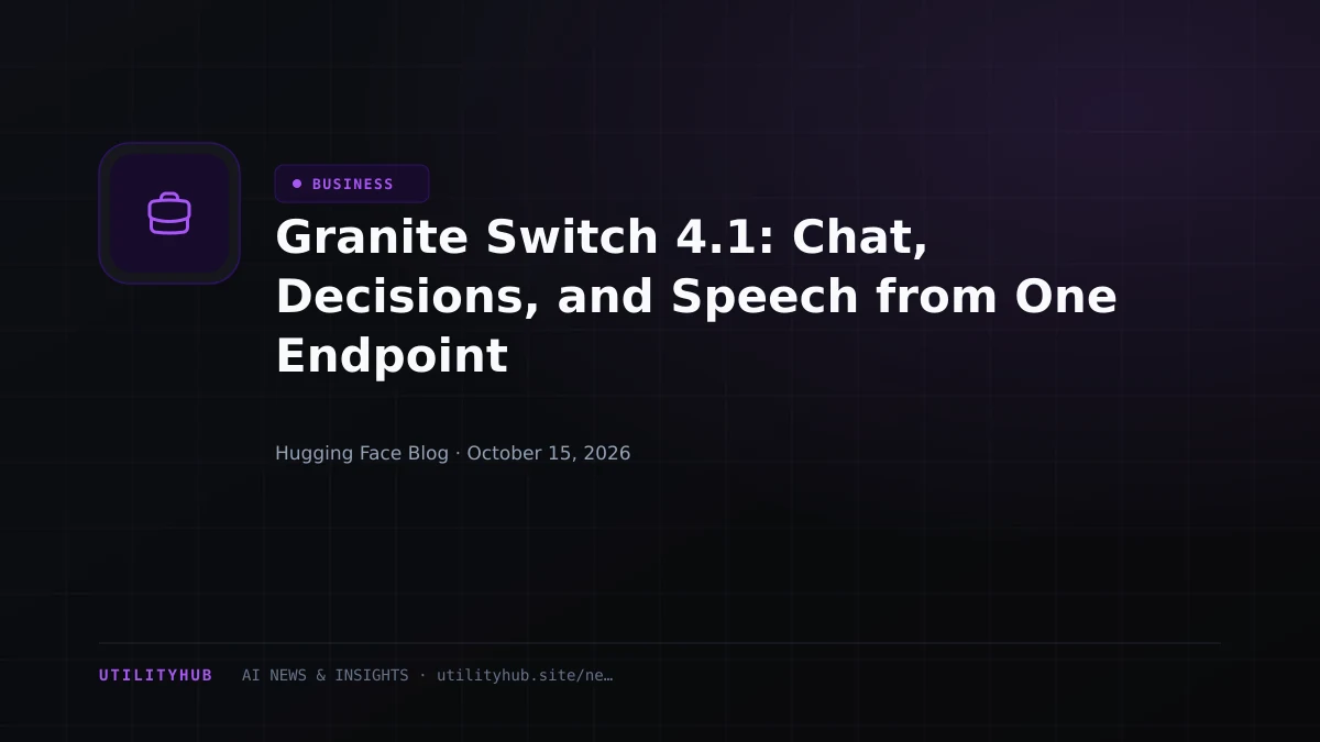 Granite Switch 4.1: Chat, Decisions, and Speech from One Endpoint