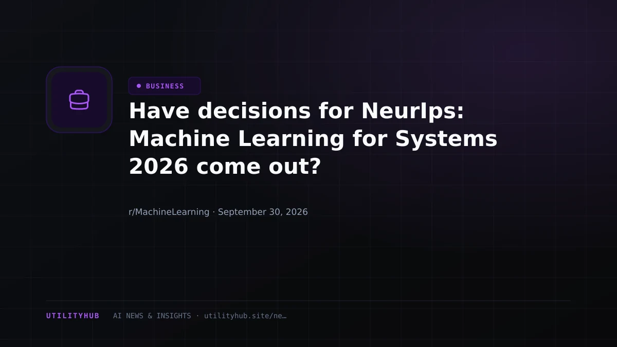 Visual reporting for Have decisions for NeurIps: Machine Learning for Systems 2026 come out?
