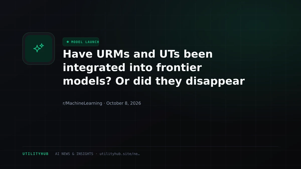 Have URMs and UTs been integrated into frontier models? Or did they disappear into the dustbin of forgotten papers?