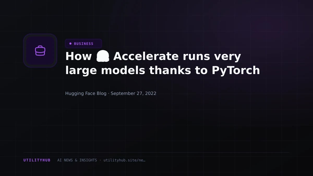 Visual reporting for How 🤗 Accelerate runs very large models thanks to PyTorch