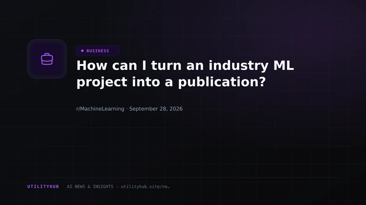 How can I turn an industry ML project into a publication?