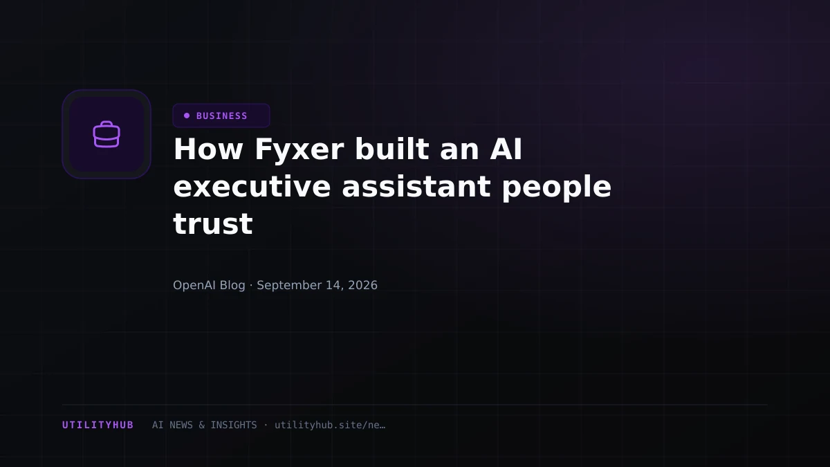 Visual for How Fyxer built an AI executive assistant people trust