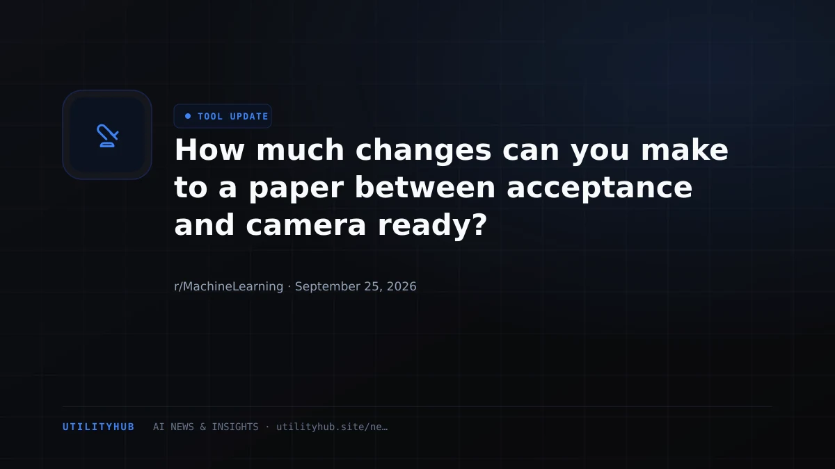 Visual for How much changes can you make to a paper between acceptance and camera ready?