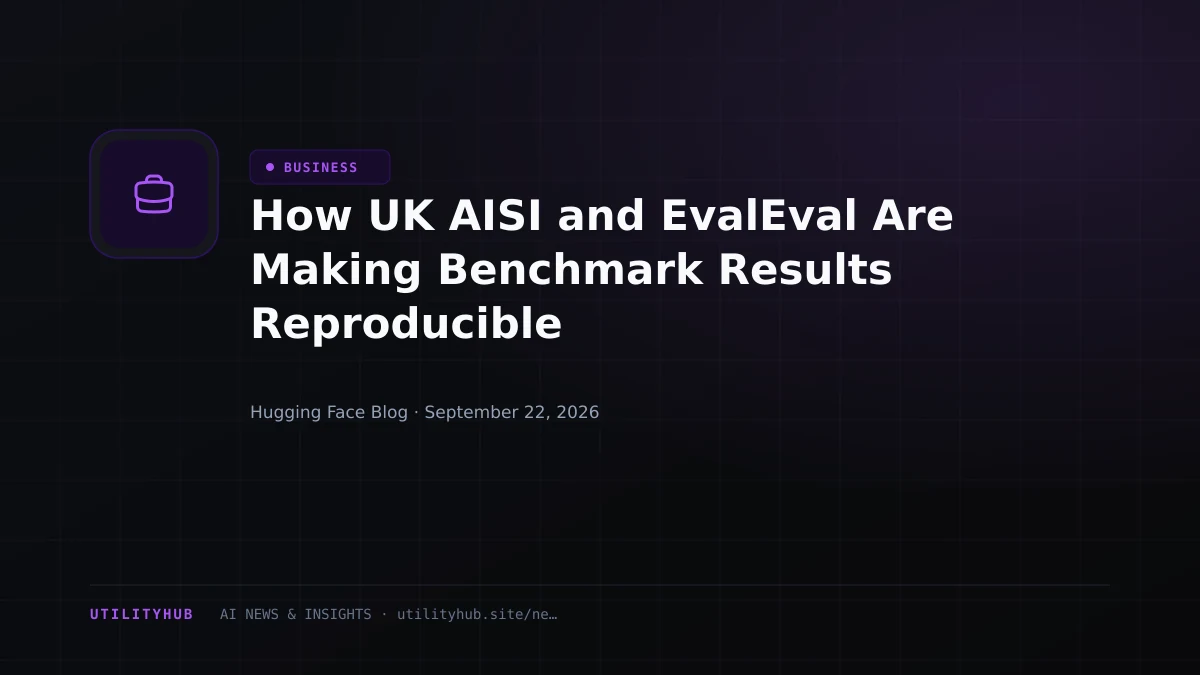 Visual for How UK AISI and EvalEval Are Making Benchmark Results Reproducible