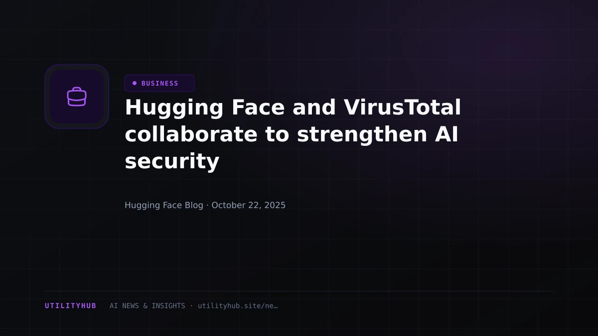 Visual for Hugging Face and VirusTotal collaborate to strengthen AI security