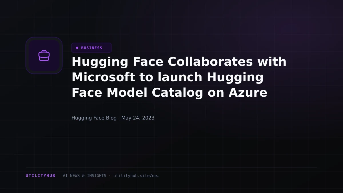 Visual reporting for Hugging Face Collaborates with Microsoft to launch Hugging Face Model Catalog on Azure