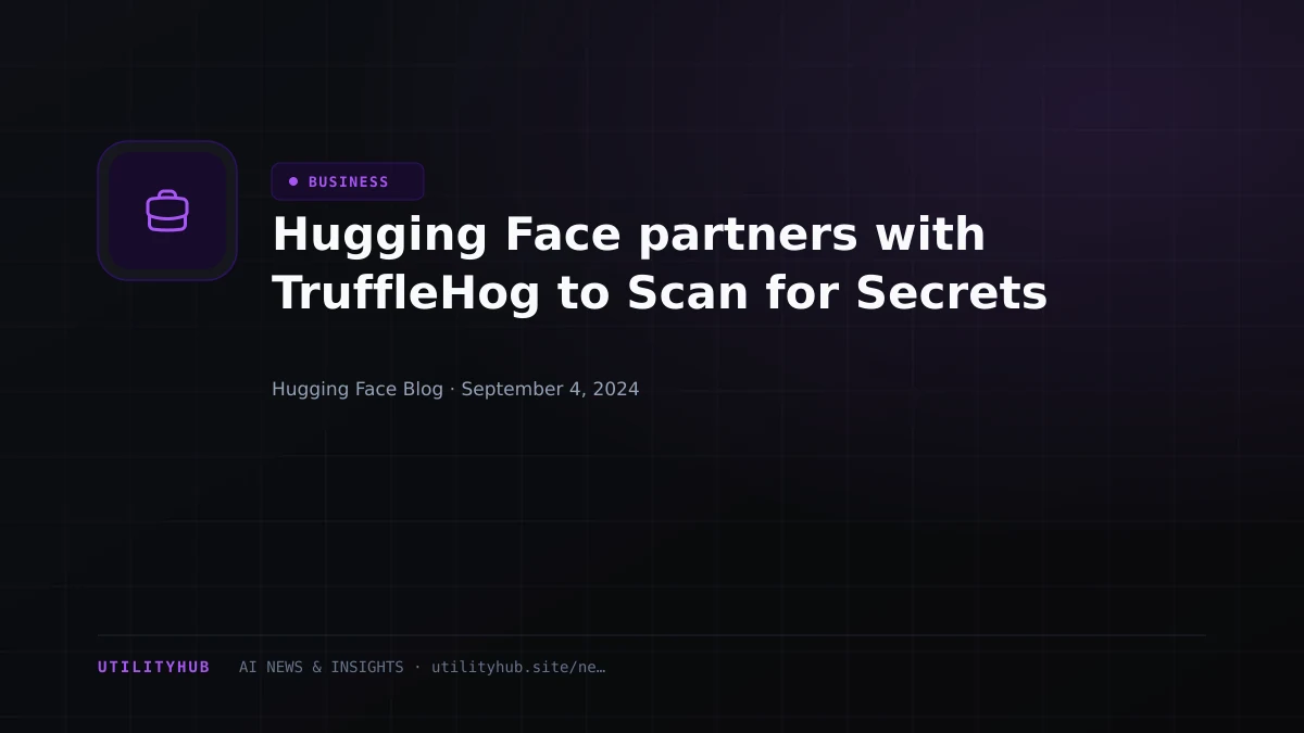 Visual reporting for Hugging Face partners with TruffleHog to Scan for Secrets