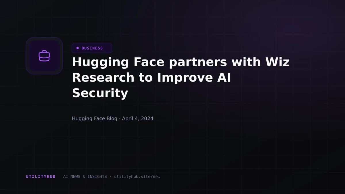 Visual reporting for Hugging Face partners with Wiz Research to Improve AI Security