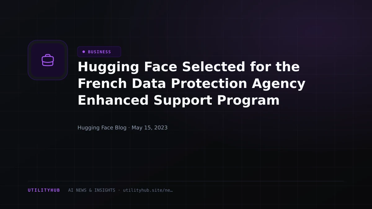 Visual reporting for Hugging Face Selected for the French Data Protection Agency Enhanced Support Program