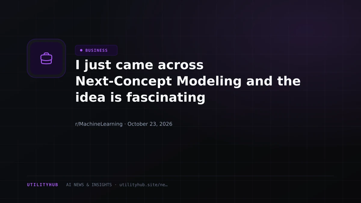 Visual reporting for I just came across Next-Concept Modeling and the idea is fascinating