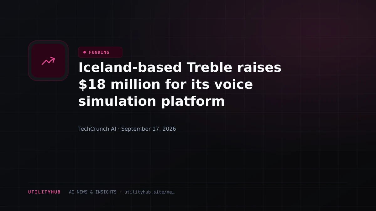 Visual for Iceland-based Treble raises $18 million for its voice simulation platform