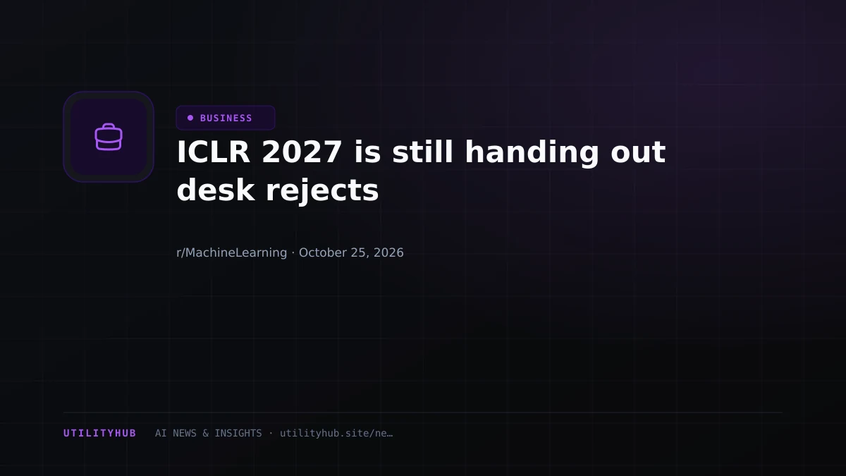 Visual reporting for ICLR 2027 is still handing out desk rejects