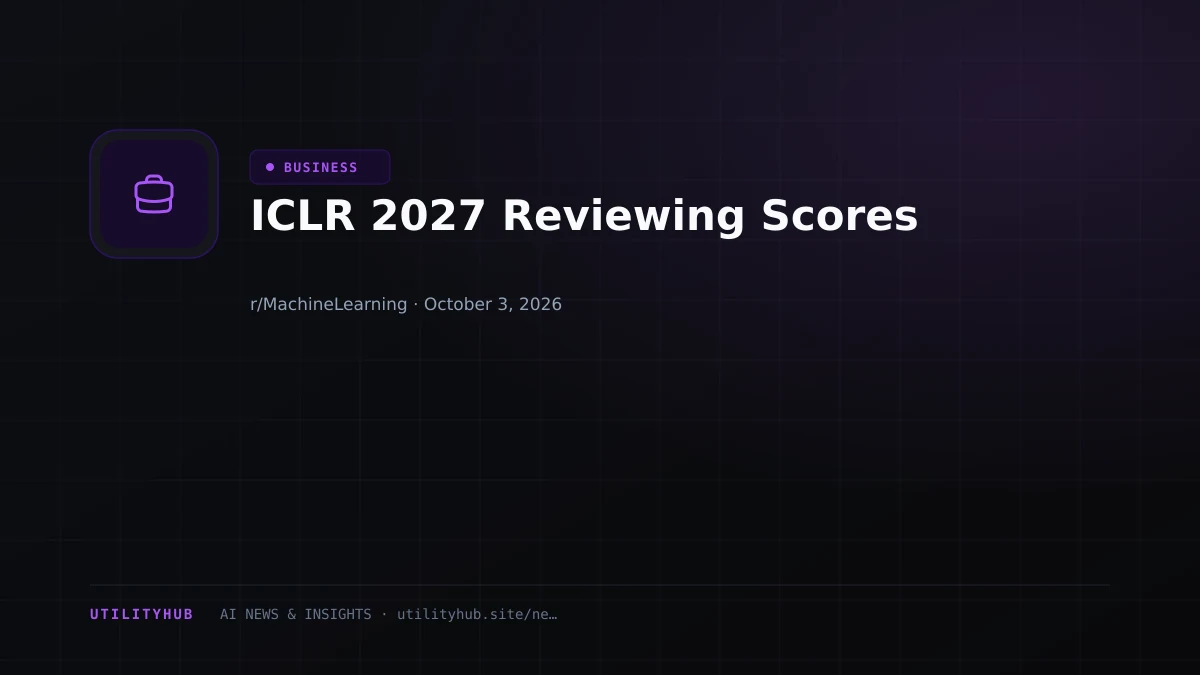 ICLR 2027 Reviewing Scores