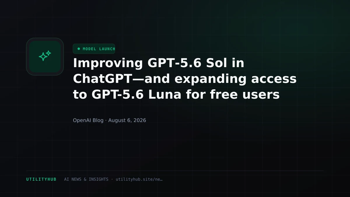 Visual for Improving GPT‑5.6 Sol in ChatGPT—and expanding access to GPT-5.6 Luna for free users