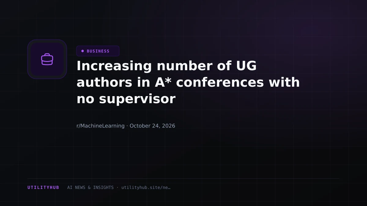 Increasing number of UG authors in A* conferences with no supervisor