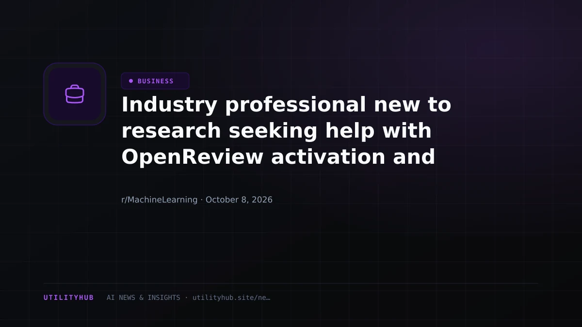 Visual reporting for Industry professional new to research seeking help with OpenReview activation and vouching