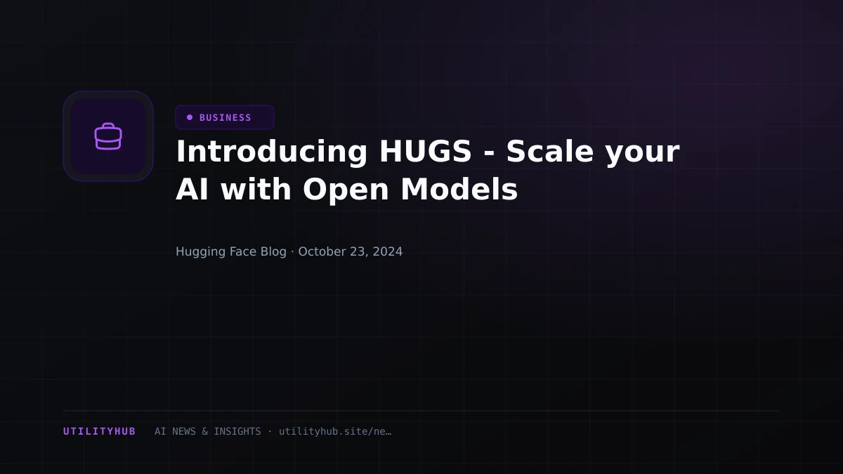 Visual reporting for Introducing HUGS - Scale your AI with Open Models