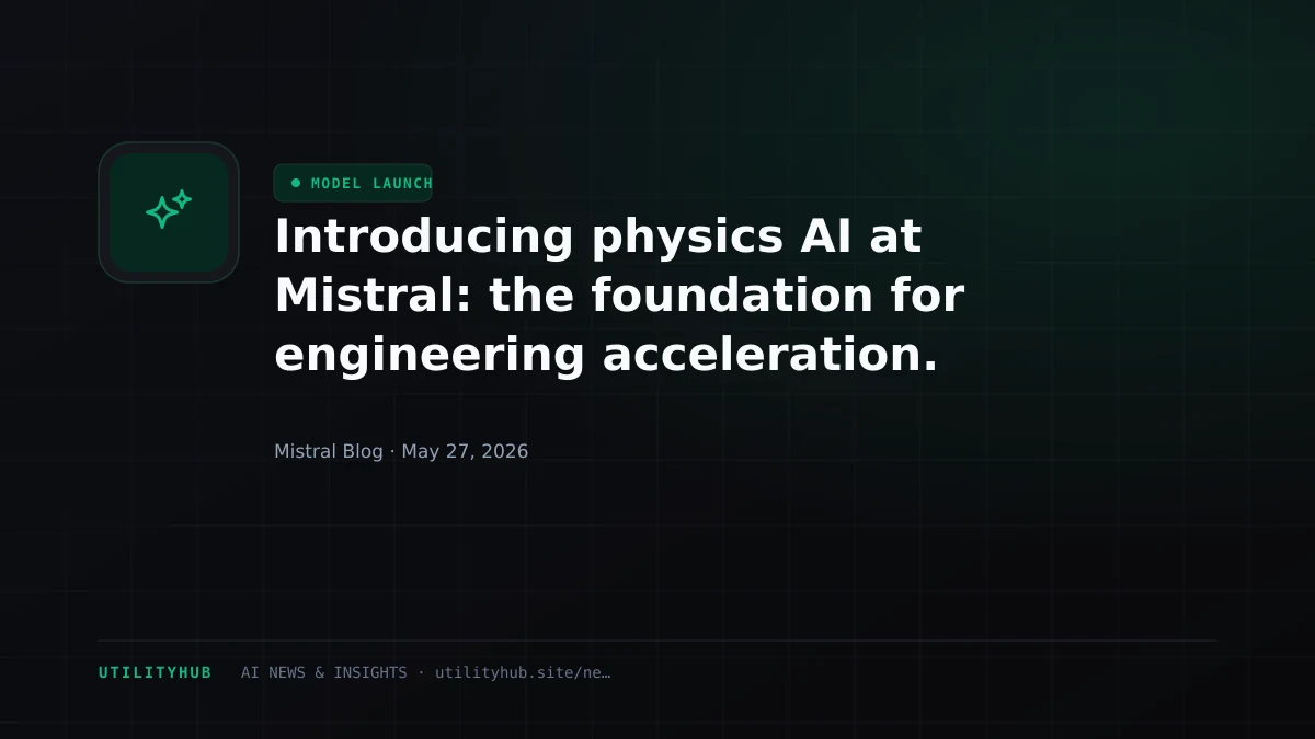 Visual for Introducing physics AI at Mistral: the foundation for engineering acceleration.