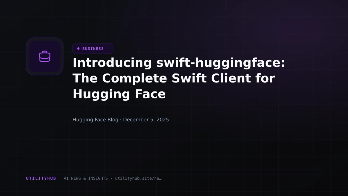 Visual for Introducing swift-huggingface: The Complete Swift Client for Hugging Face