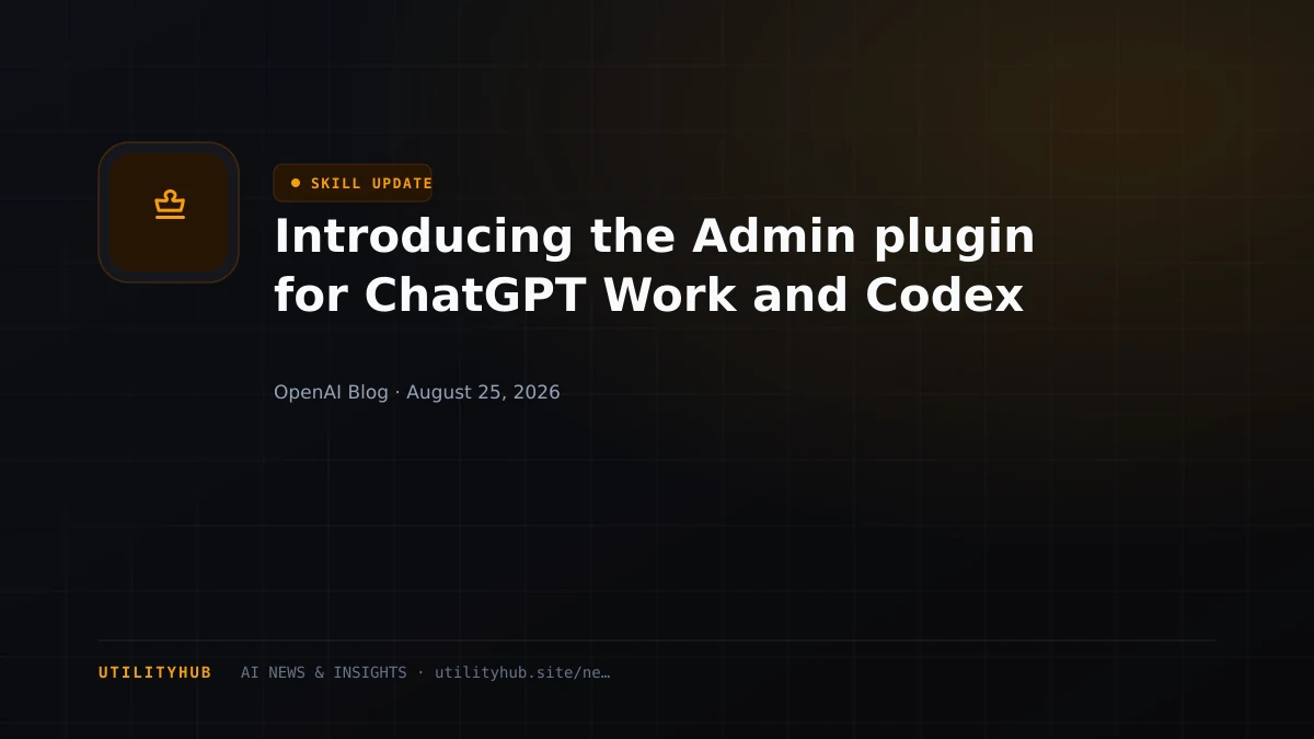 Introducing the Admin plugin for ChatGPT Work and Codex