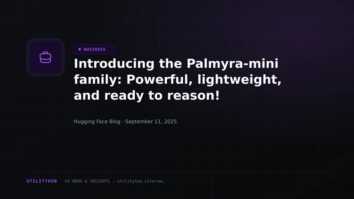 Visual for Introducing the Palmyra-mini family: Powerful, lightweight, and ready to reason!